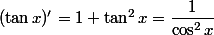 (\tan x)'=1+\tan^2x =\dfrac{1}{\cos^2x} 